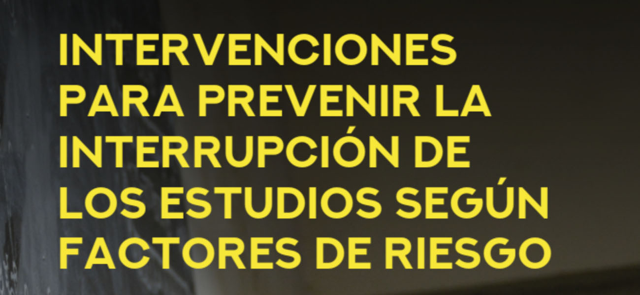 Intervenciones para prevenir la interrupción de los estudios según factores de riesgo