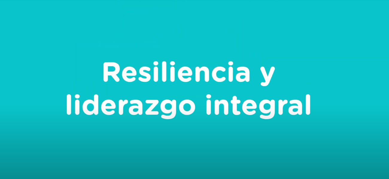 Resiliencia y liderazgo integral